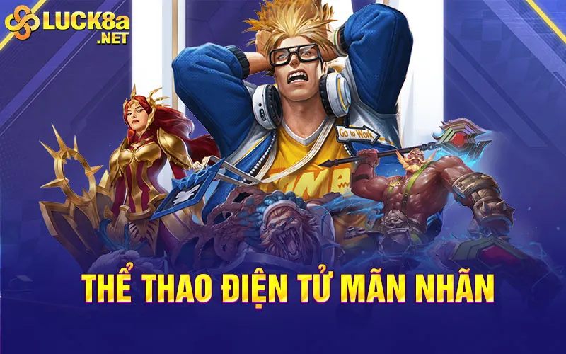 Thể thao điện tử mãn nhãn